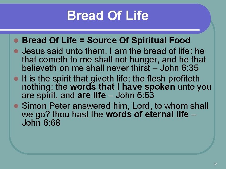 Bread Of Life = Source Of Spiritual Food Jesus said unto them. I am