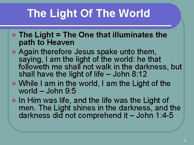 The Light Of The World The Light = The One that illuminates the path
