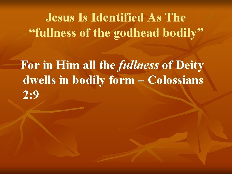 Jesus Is Identified As The “fullness of the godhead bodily” For in Him all