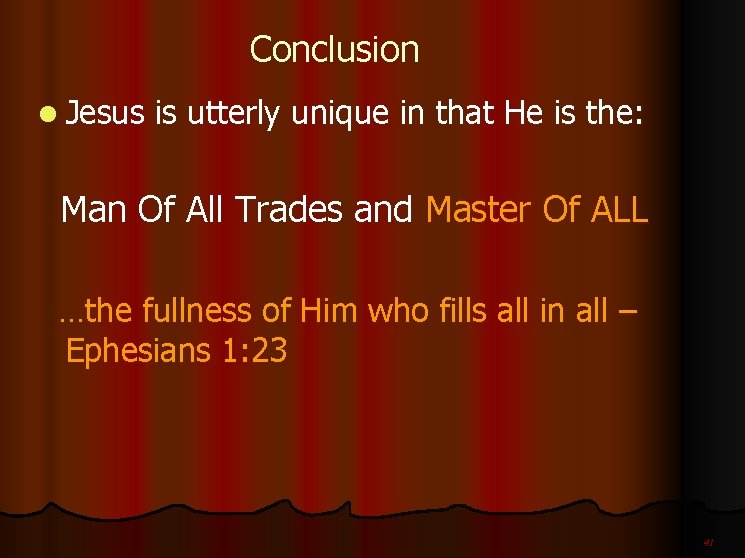 Conclusion l Jesus is utterly unique in that He is the: Man Of All