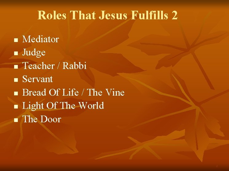 Roles That Jesus Fulfills 2 n n n n Mediator Judge Teacher / Rabbi