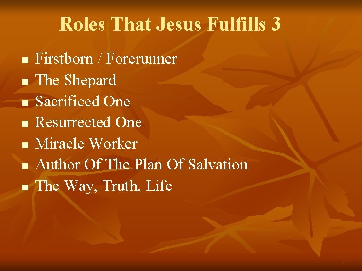 Roles That Jesus Fulfills 3 n n n n Firstborn / Forerunner The Shepard