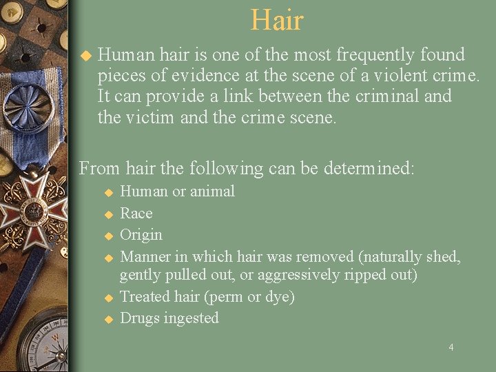 Hair u Human hair is one of the most frequently found pieces of evidence