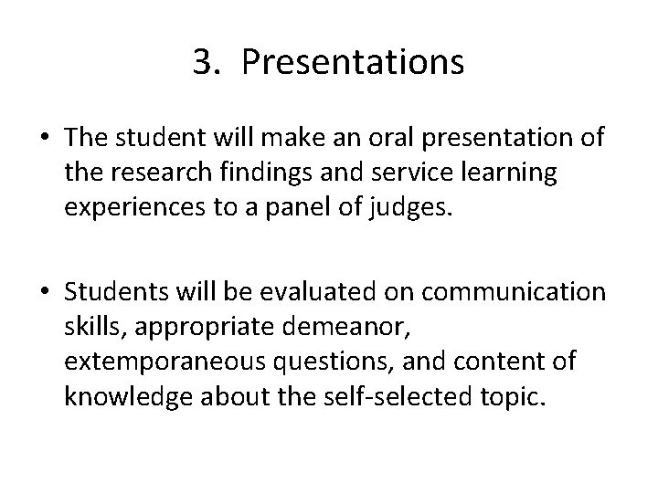 3. Presentations • The student will make an oral presentation of the research findings