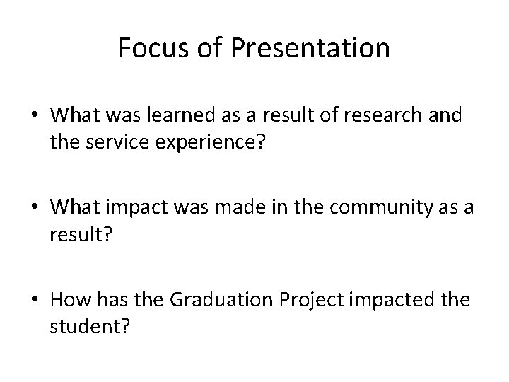 Focus of Presentation • What was learned as a result of research and the