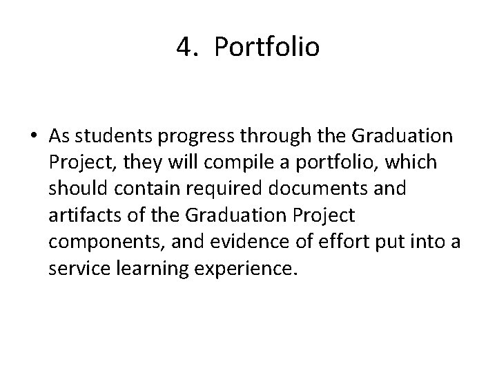 4. Portfolio • As students progress through the Graduation Project, they will compile a