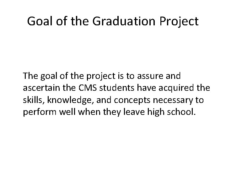 Goal of the Graduation Project The goal of the project is to assure and