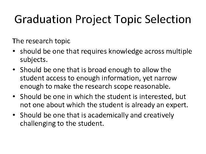 Graduation Project Topic Selection The research topic • should be one that requires knowledge