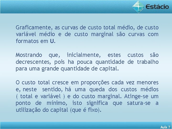 Graficamente, as curvas de custo total médio, de custo variável médio e de custo