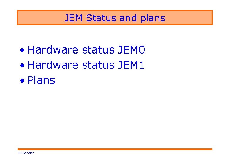 JEM Status and plans • Hardware status JEM 0 • Hardware status JEM 1