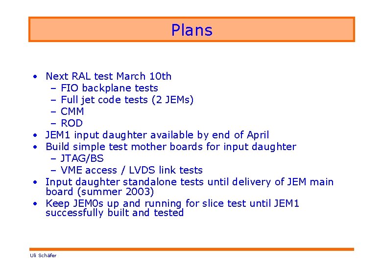 Plans • Next RAL test March 10 th – FIO backplane tests – Full