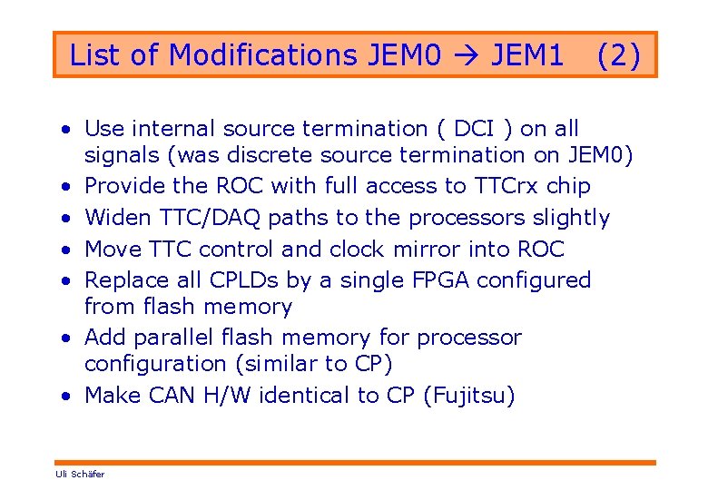 List of Modifications JEM 0 JEM 1 (2) • Use internal source termination (