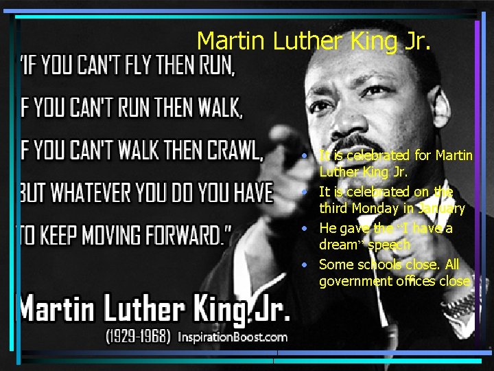 Martin Luther King Jr. • It is celebrated for Martin Luther King Jr. •