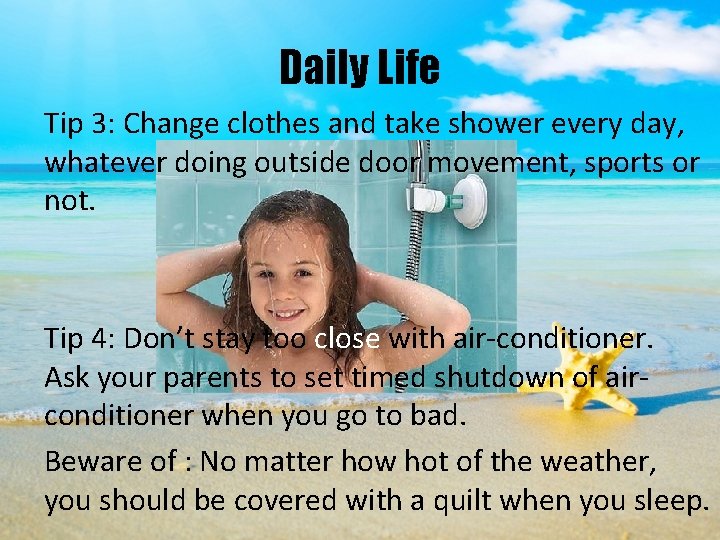 Daily Life Tip 3: Change clothes and take shower every day, whatever doing outside