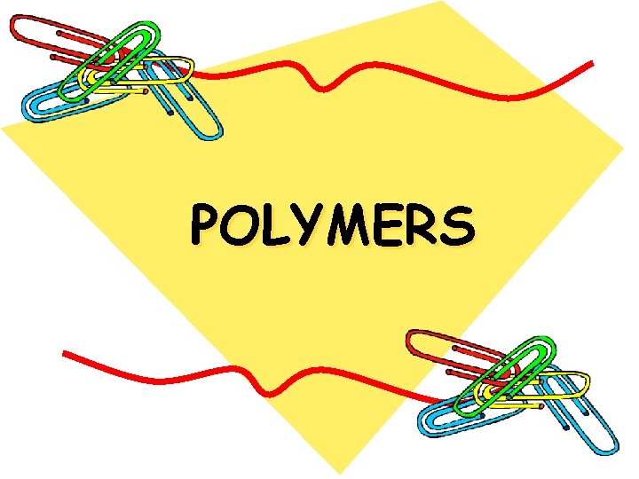 POLYMERS POLYMERS
