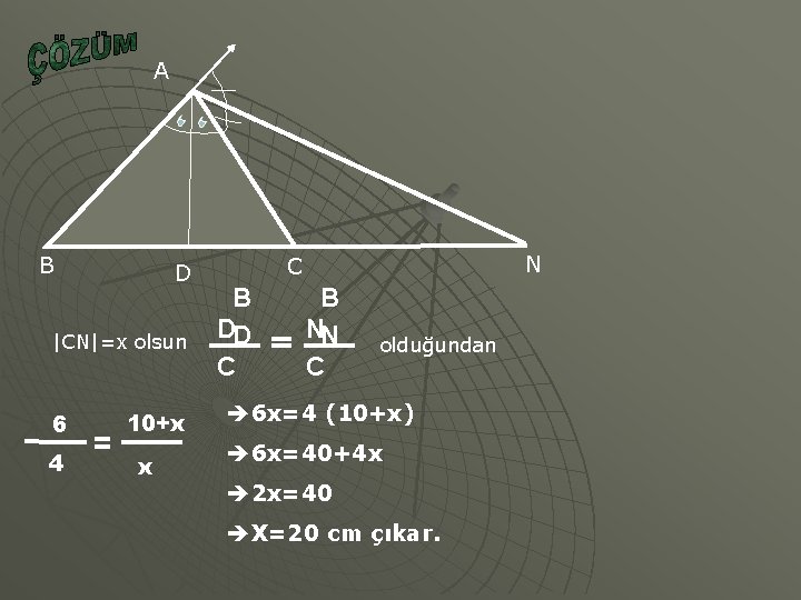 A B D |CN|=x olsun 6 4 10+x x N C B DD C