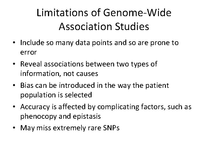 Limitations of Genome-Wide Association Studies • Include so many data points and so are