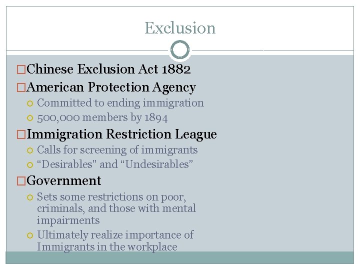 Exclusion �Chinese Exclusion Act 1882 �American Protection Agency Committed to ending immigration 500, 000