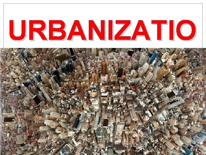 URBANIZATIO N 
