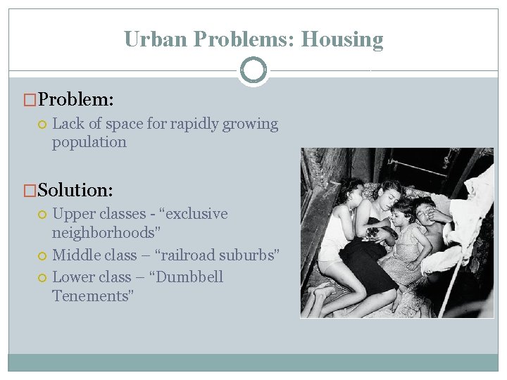 Urban Problems: Housing �Problem: Lack of space for rapidly growing population �Solution: Upper classes