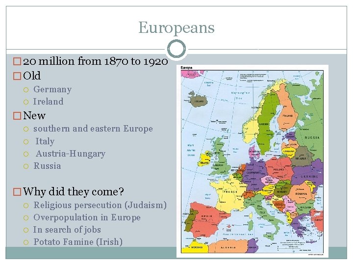 Europeans � 20 million from 1870 to 1920 � Old Germany Ireland � New