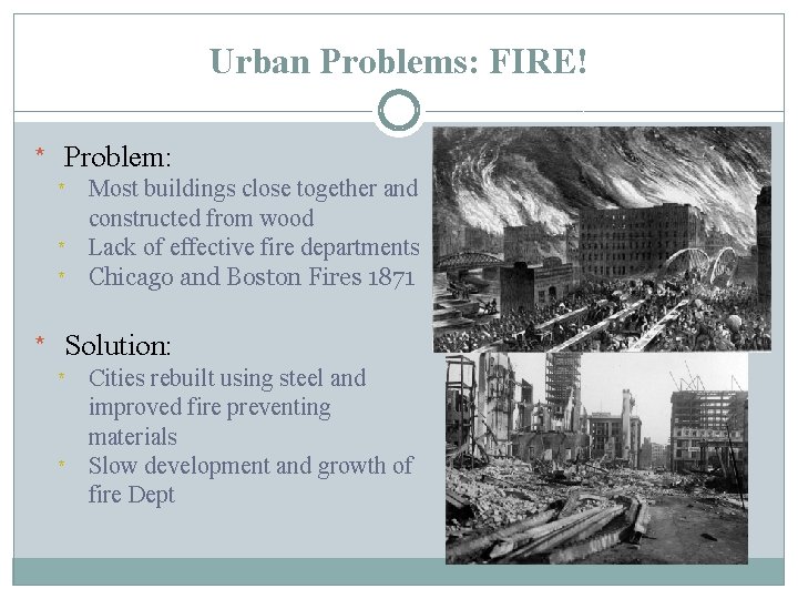 Urban Problems: FIRE! * Problem: * * * Most buildings close together and constructed