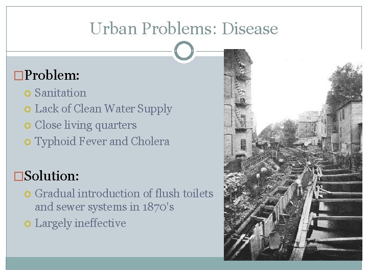 Urban Problems: Disease �Problem: Sanitation Lack of Clean Water Supply Close living quarters Typhoid