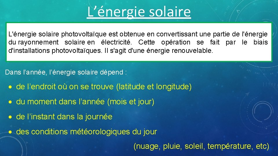 L’énergie solaire photovoltaïque L'énergie solaire photovoltaïque est obtenue en convertissant une partie de l'énergie