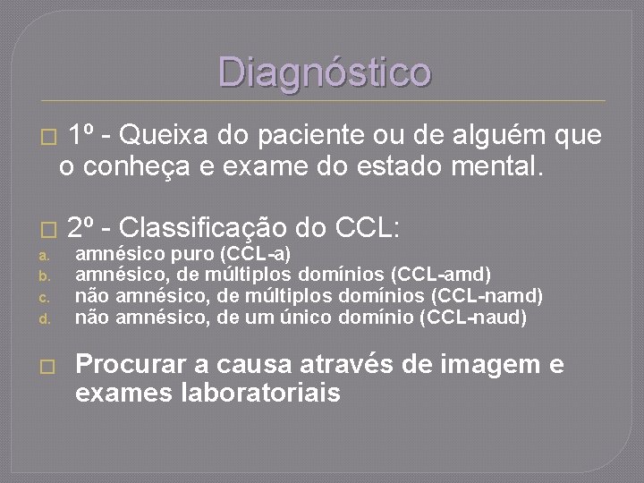 Diagnóstico � � a. b. c. d. � 1º - Queixa do paciente ou