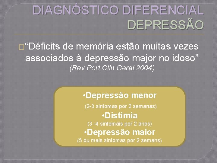 DIAGNÓSTICO DIFERENCIAL DEPRESSÃO �“Déficits de memória estão muitas vezes associados à depressão major no