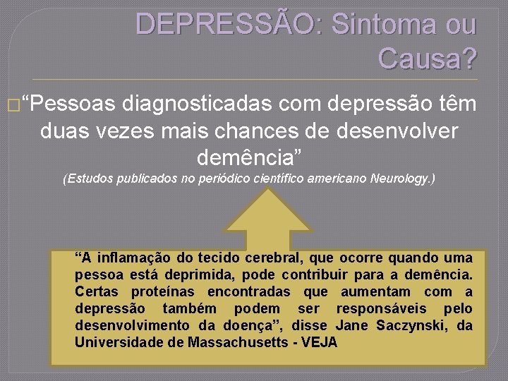 DEPRESSÃO: Sintoma ou Causa? �“Pessoas diagnosticadas com depressão têm duas vezes mais chances de
