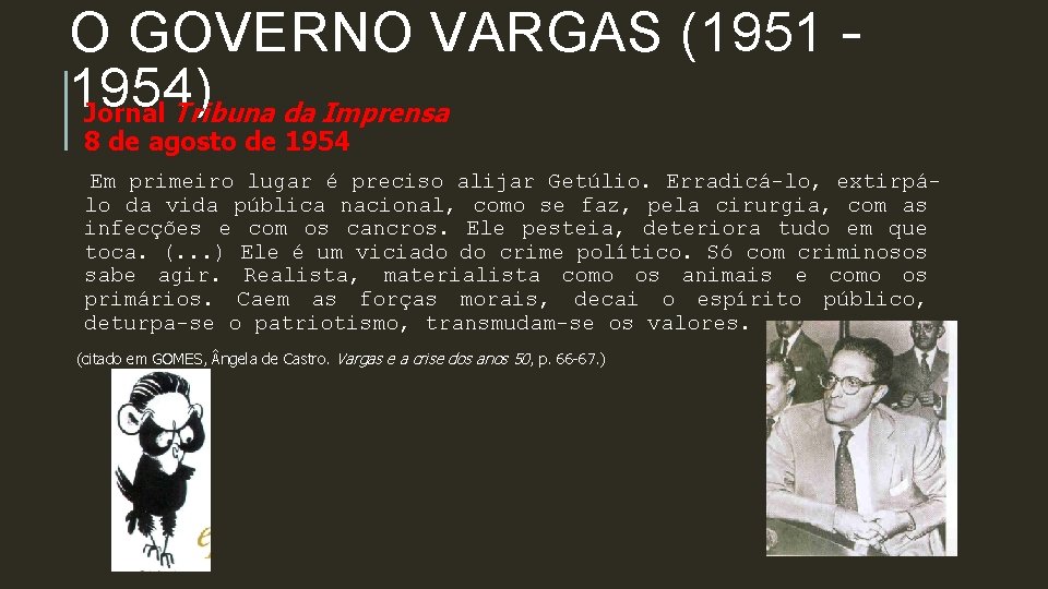 O GOVERNO VARGAS (1951 – 1954) Jornal Tribuna da Imprensa 8 de agosto de