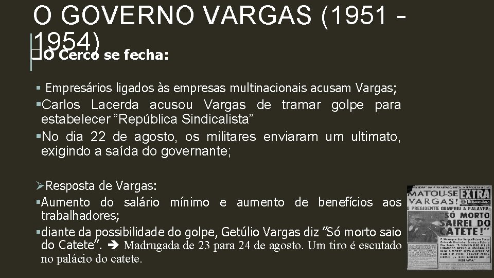 O GOVERNO VARGAS (1951 – 1954) q. O Cerco se fecha: § Empresários ligados