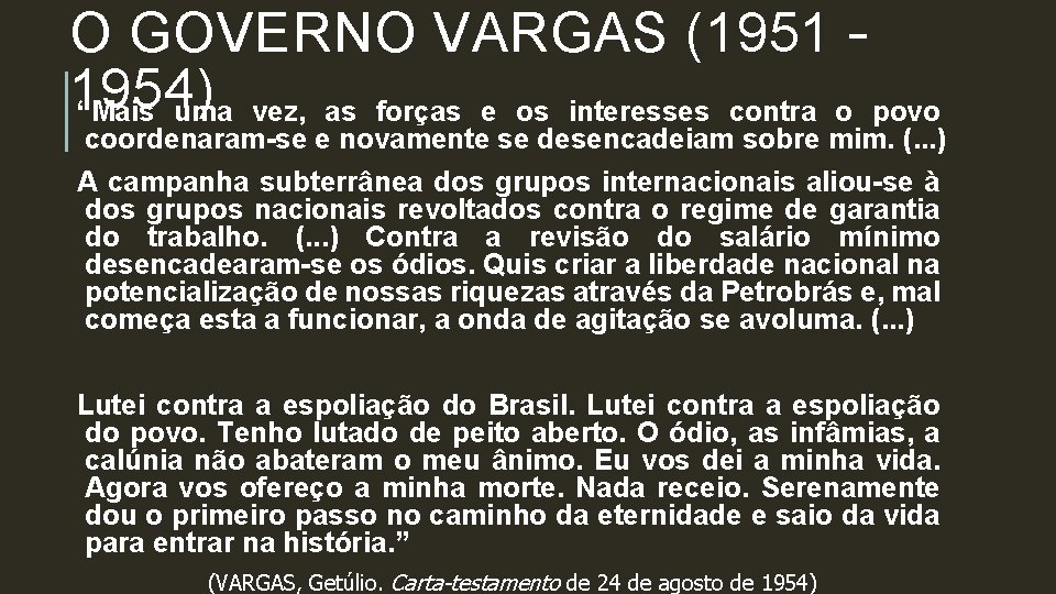 O GOVERNO VARGAS (1951 – 1954) “Mais uma vez, as forças e os interesses