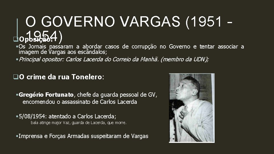 O GOVERNO VARGAS (1951 – 1954) q. Oposição: § Os Jornais passaram a abordar