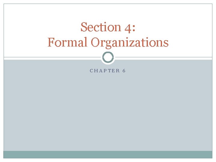 Section 4: Formal Organizations CHAPTER 6 Section 4: Formal Organizations CHAPTER 6