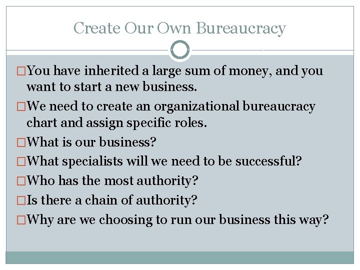Create Our Own Bureaucracy �You have inherited a large sum of money, and you Create Our Own Bureaucracy �You have inherited a large sum of money, and you