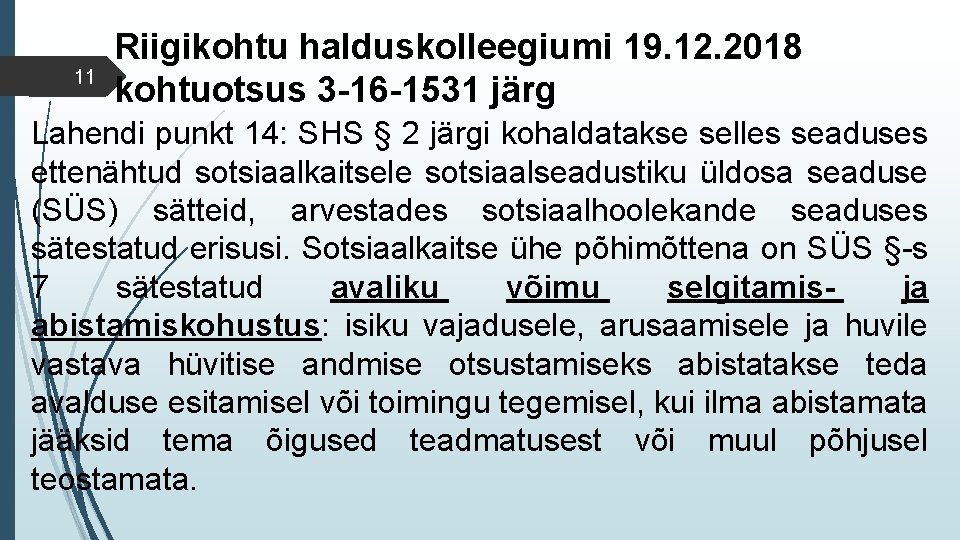 11 Riigikohtu halduskolleegiumi 19. 12. 2018 kohtuotsus 3 -16 -1531 järg Lahendi punkt 14: