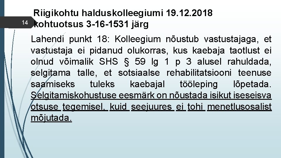 14 Riigikohtu halduskolleegiumi 19. 12. 2018 kohtuotsus 3 -16 -1531 järg Lahendi punkt 18: