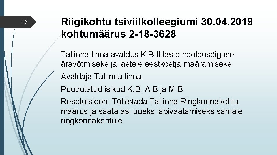 15 Riigikohtu tsiviilkolleegiumi 30. 04. 2019 kohtumäärus 2 -18 -3628 Tallinna avaldus K. B-lt