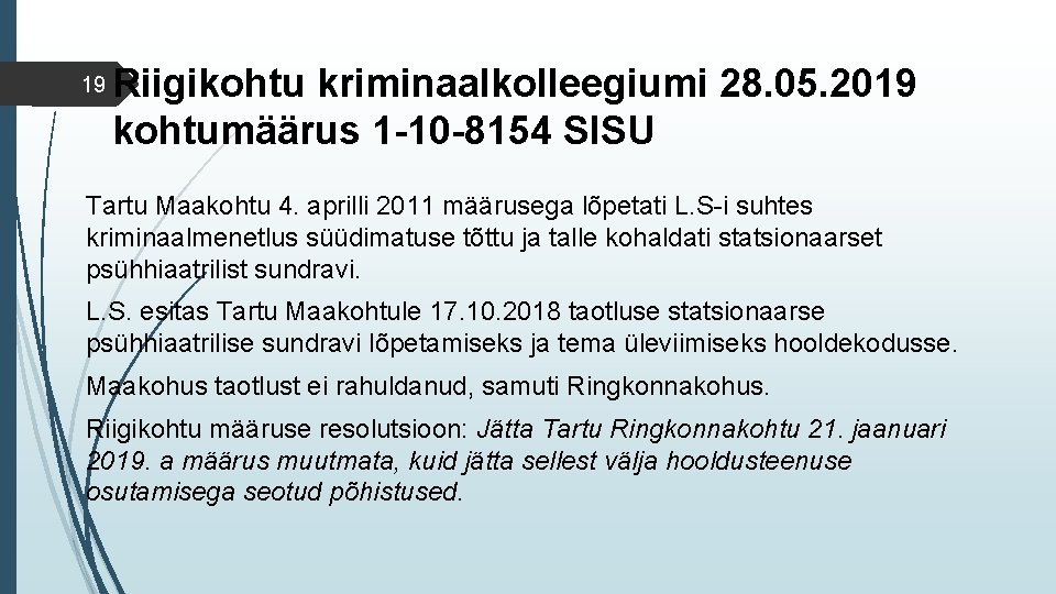 19 Riigikohtu kriminaalkolleegiumi 28. 05. 2019 kohtumäärus 1 -10 -8154 SISU Tartu Maakohtu 4.