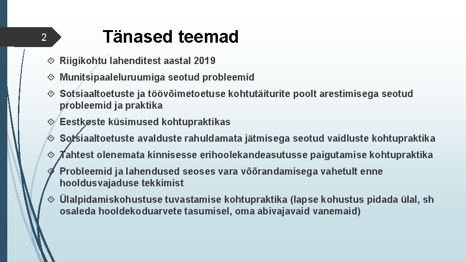 2 Tänased teemad Riigikohtu lahenditest aastal 2019 Munitsipaaleluruumiga seotud probleemid Sotsiaaltoetuste ja töövõimetoetuse kohtutäiturite
