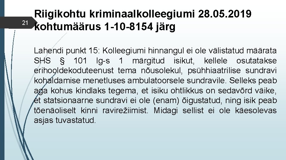 21 Riigikohtu kriminaalkolleegiumi 28. 05. 2019 kohtumäärus 1 -10 -8154 järg Lahendi punkt 15: