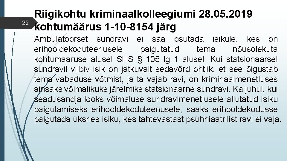 22 Riigikohtu kriminaalkolleegiumi 28. 05. 2019 kohtumäärus 1 -10 -8154 järg Ambulatoorset sundravi ei