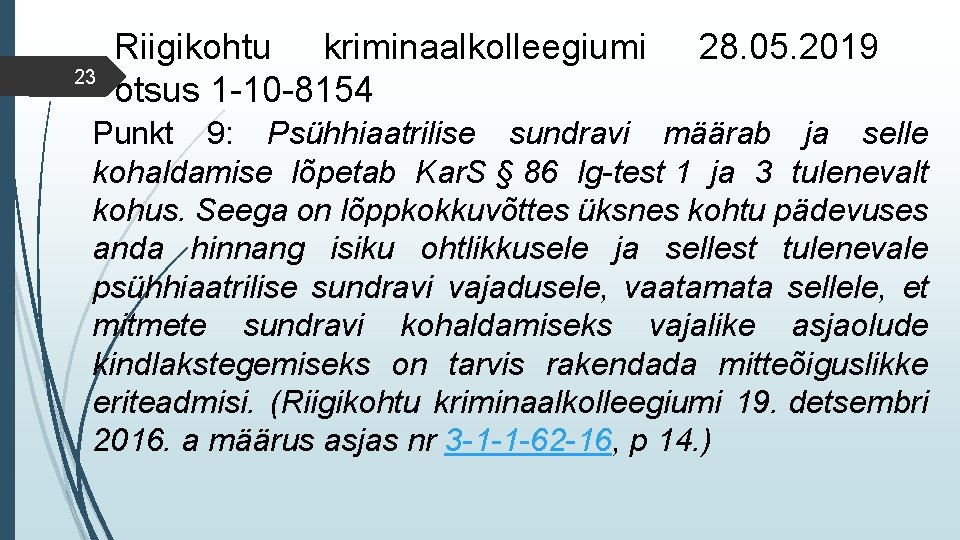 23 Riigikohtu kriminaalkolleegiumi otsus 1 -10 -8154 28. 05. 2019 Punkt 9: Psühhiaatrilise sundravi