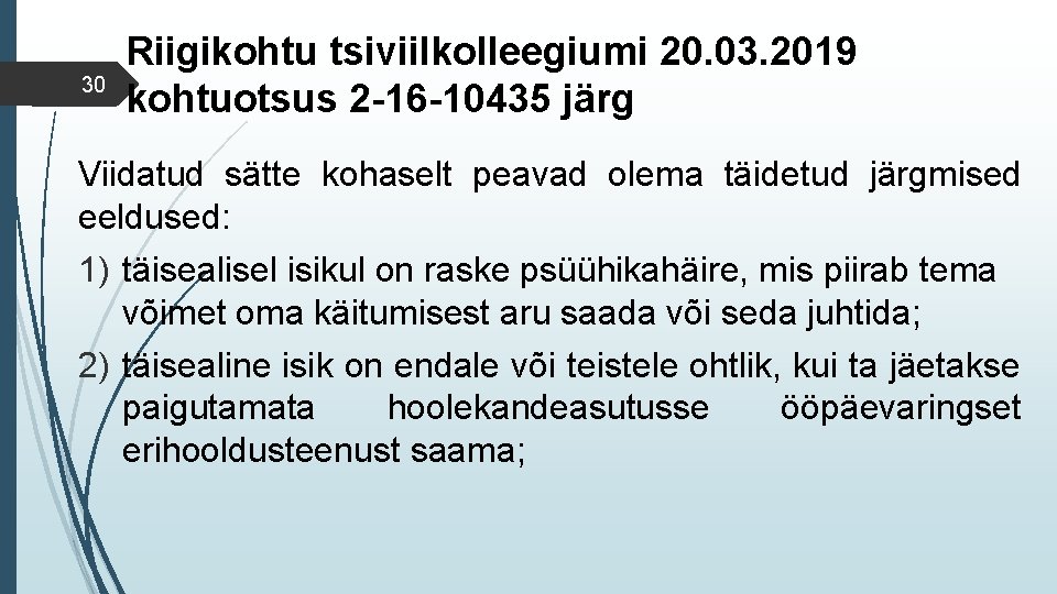 30 Riigikohtu tsiviilkolleegiumi 20. 03. 2019 kohtuotsus 2 -16 -10435 järg Viidatud sätte kohaselt