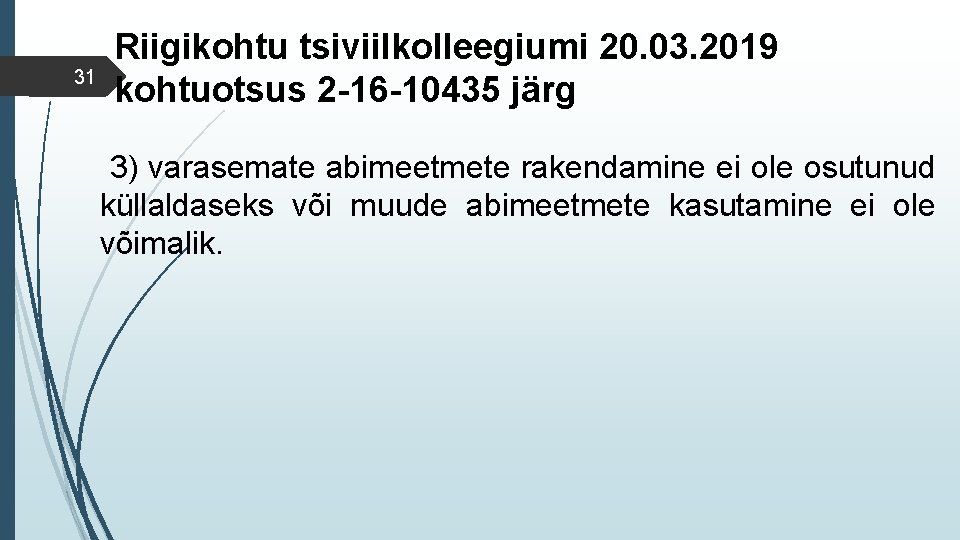 31 Riigikohtu tsiviilkolleegiumi 20. 03. 2019 kohtuotsus 2 -16 -10435 järg 3) varasemate abimeetmete