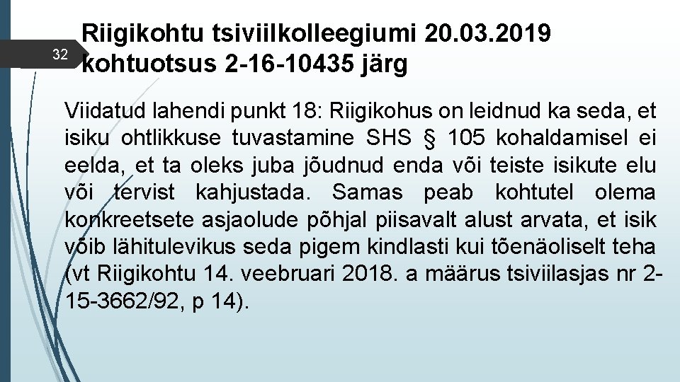 32 Riigikohtu tsiviilkolleegiumi 20. 03. 2019 kohtuotsus 2 -16 -10435 järg Viidatud lahendi punkt