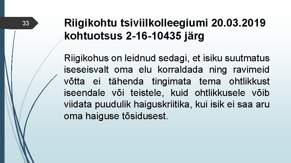 33 Riigikohtu tsiviilkolleegiumi 20. 03. 2019 kohtuotsus 2 -16 -10435 järg Riigikohus on leidnud