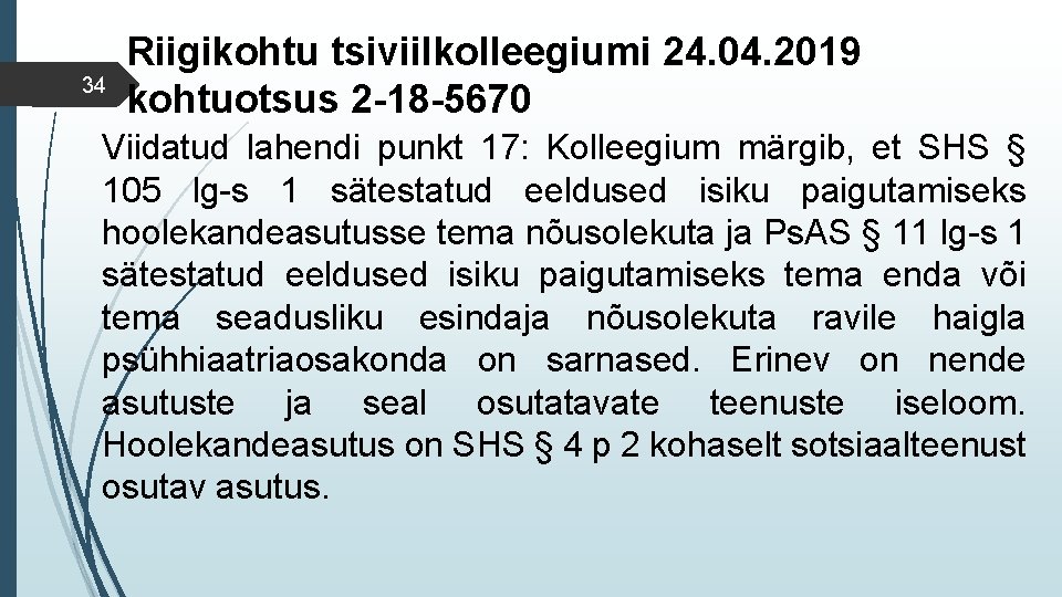 34 Riigikohtu tsiviilkolleegiumi 24. 04. 2019 kohtuotsus 2 -18 -5670 Viidatud lahendi punkt 17: